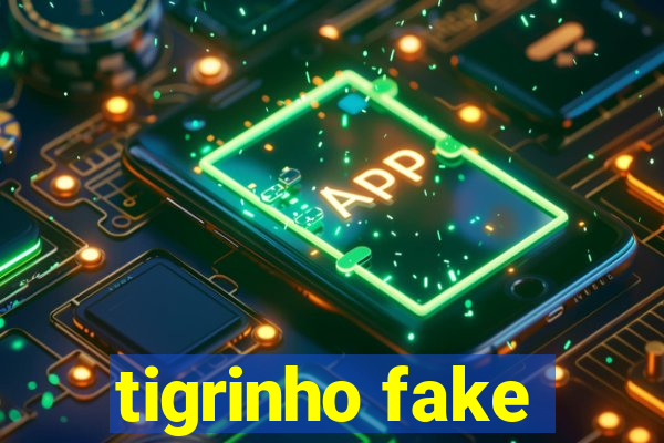 tigrinho fake